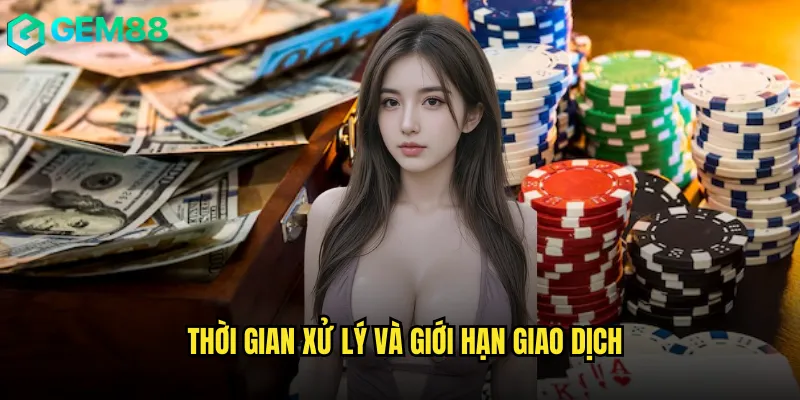 Quy Trình Rút Tiền gem88 Nhanh Gọn Trong Vòng 5 Phút 3 Thời gian xử lý và giới hạn giao dịch